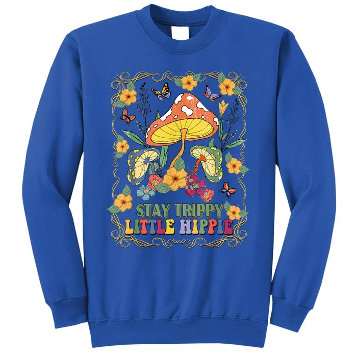 Stay Trippy Little Hippie Retro Mushrooms Vintage 70s Vibes Tall Sweatshirt