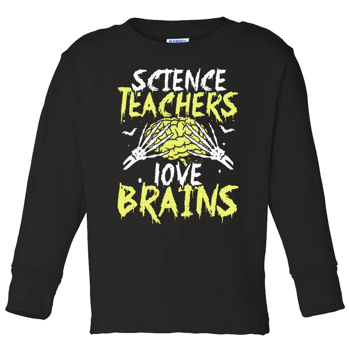 Science Teachers Love Brains Funny Halloween Teacher Toddler Long Sleeve Shirt