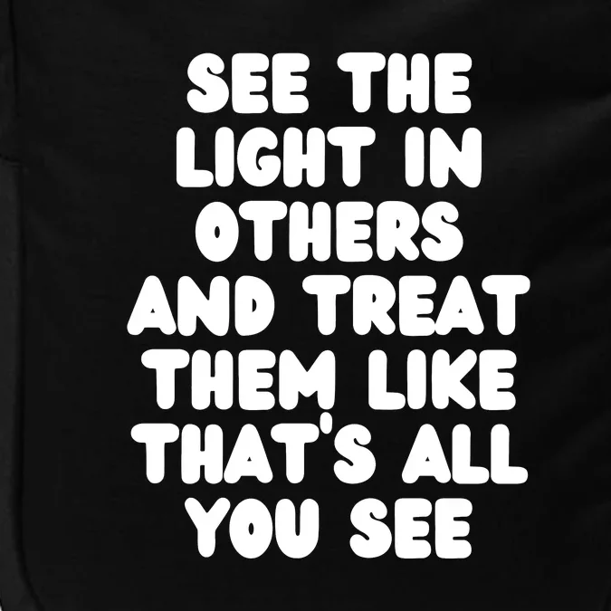 See The Light In Others Encouraging Positive Message Impact Tech Backpack