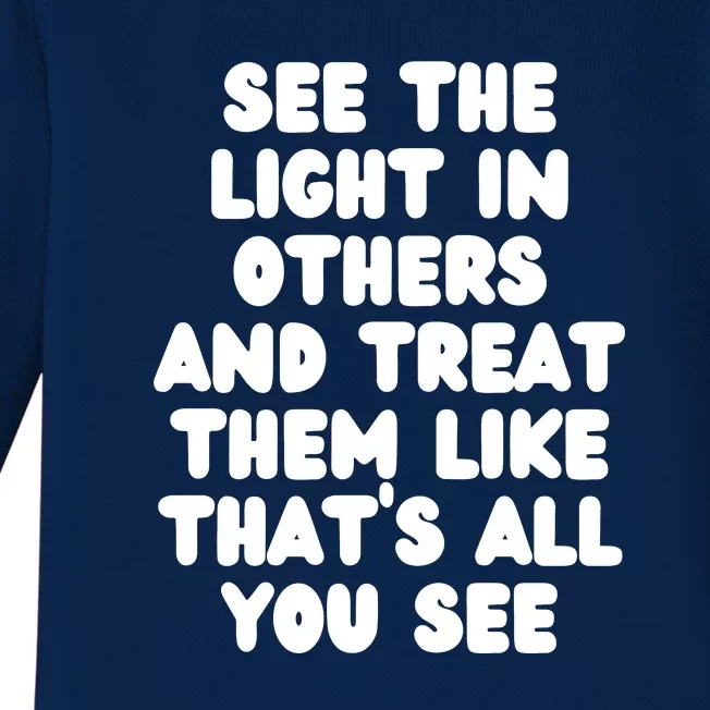 See The Light In Others Encouraging Positive Message Baby Long Sleeve Bodysuit