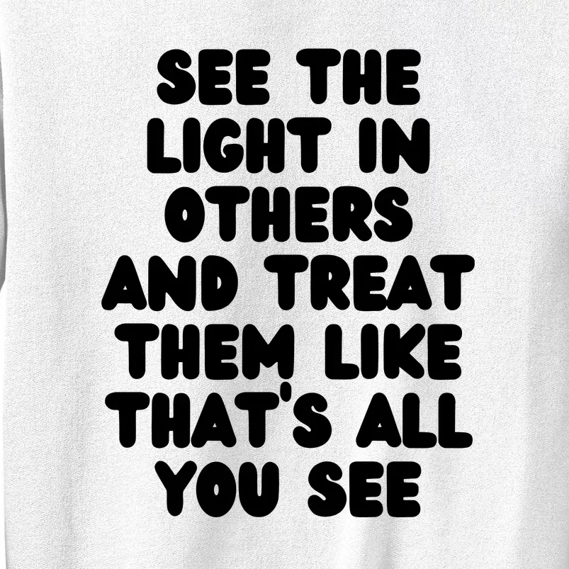 See The Light In Others Encouraging Positive Message Sweatshirt