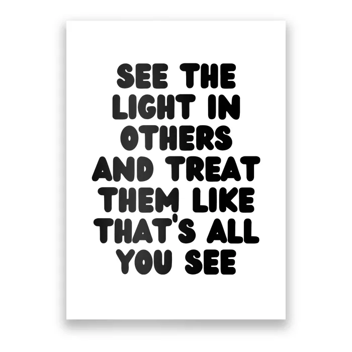 See The Light In Others Encouraging Positive Message Poster