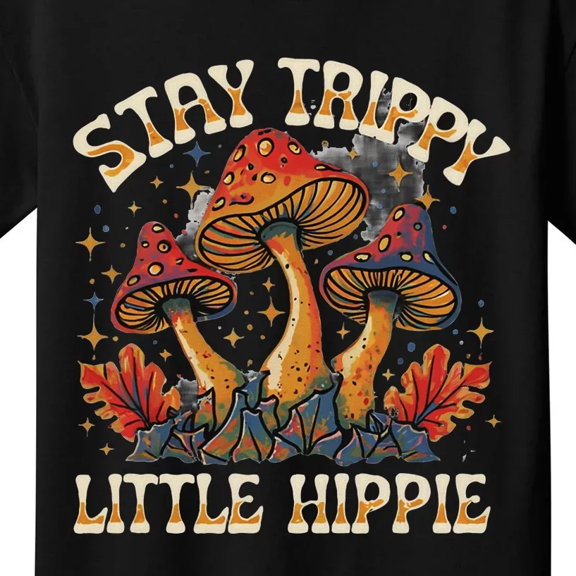 Stay Trippy Little Hippie Magic Mushroom Hippy Trippie Day Kids T-Shirt