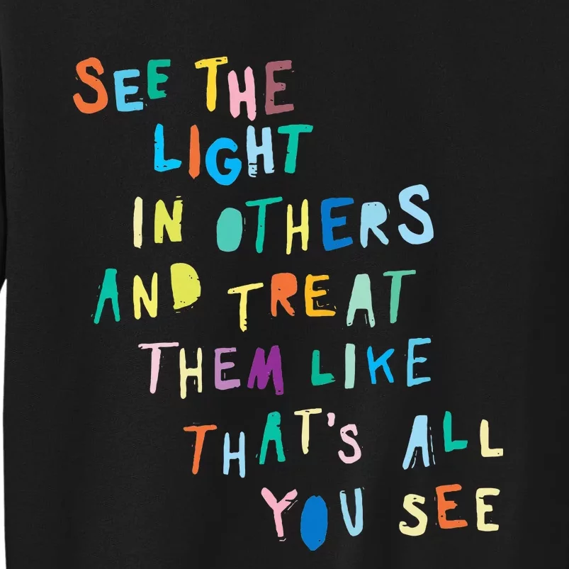 See The Light In Others funny Encouraging Positive Message Sweatshirt