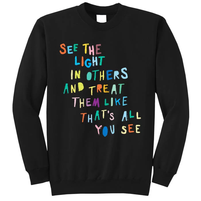 See The Light In Others funny Encouraging Positive Message Sweatshirt