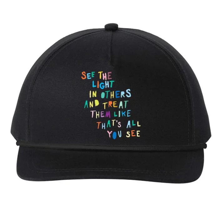 See The Light In Others funny Encouraging Positive Message Snapback Five-Panel Rope Hat