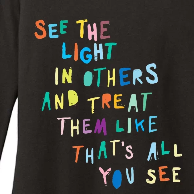 See The Light In Others funny Encouraging Positive Message Womens CVC Long Sleeve Shirt