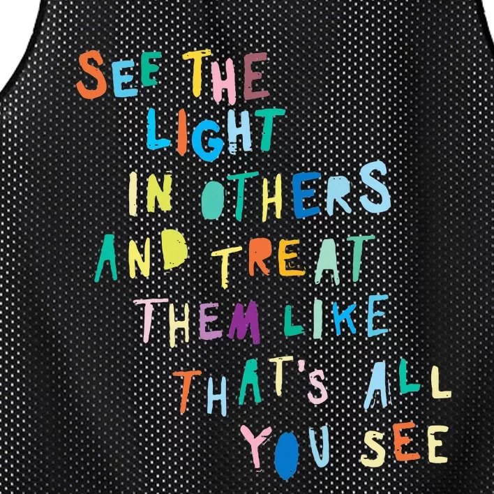 See The Light In Others funny Encouraging Positive Message Mesh Reversible Basketball Jersey Tank