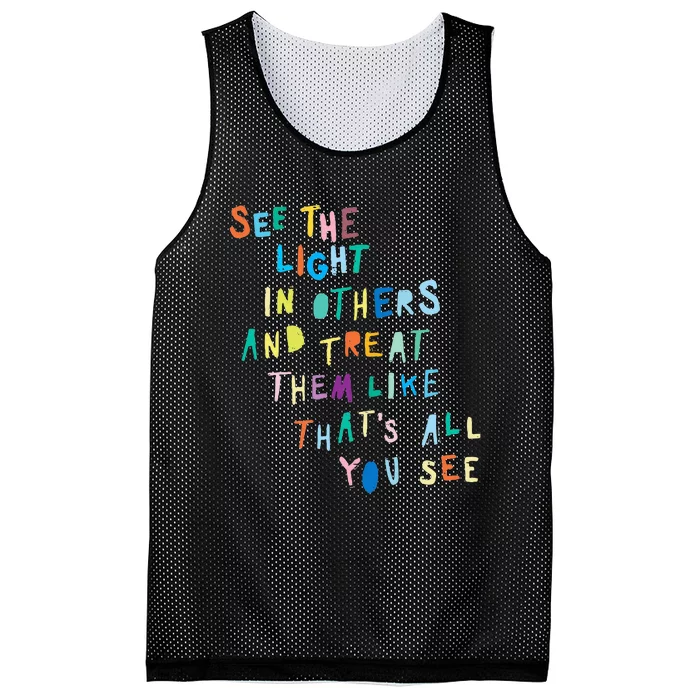 See The Light In Others funny Encouraging Positive Message Mesh Reversible Basketball Jersey Tank