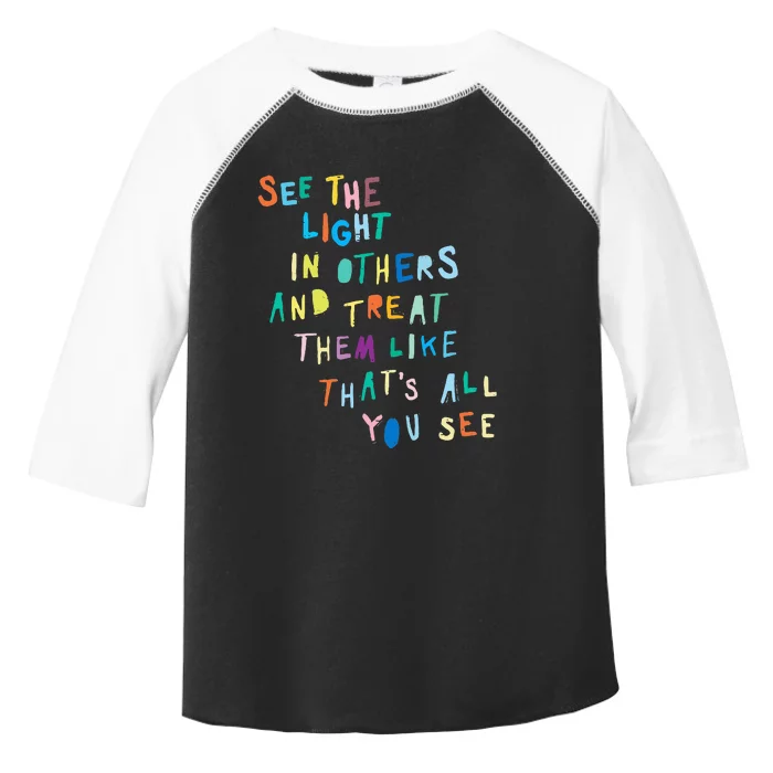 See The Light In Others funny Encouraging Positive Message Toddler Fine Jersey T-Shirt