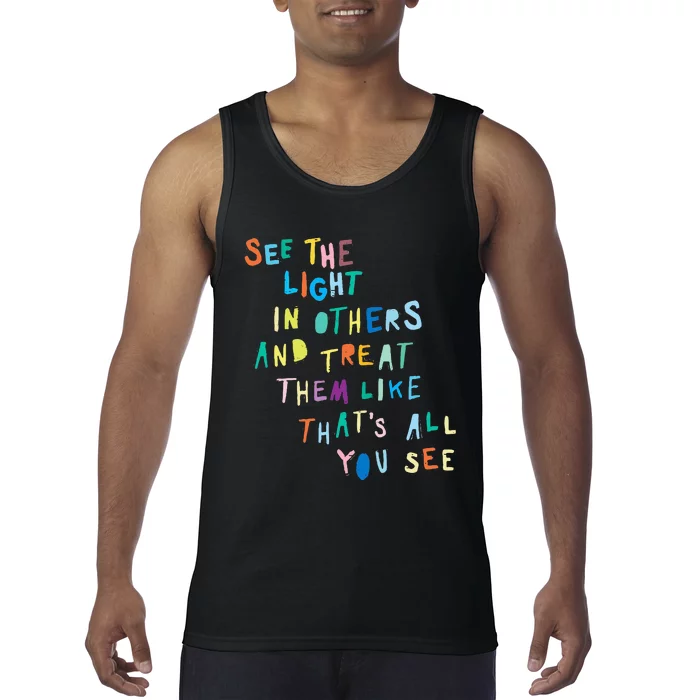 See The Light In Others funny Encouraging Positive Message Tank Top