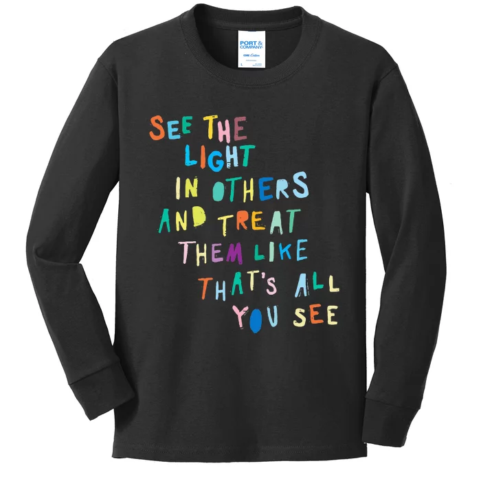 See The Light In Others funny Encouraging Positive Message Kids Long Sleeve Shirt