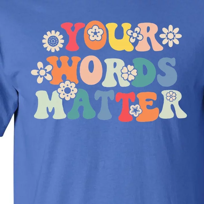 Speech Therapy Language Pathologist Slp Your Words Matter Tall T-Shirt