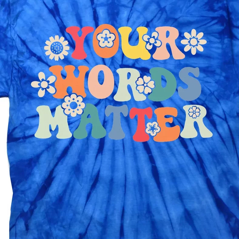 Speech Therapy Language Pathologist Slp Your Words Matter Tie-Dye T-Shirt