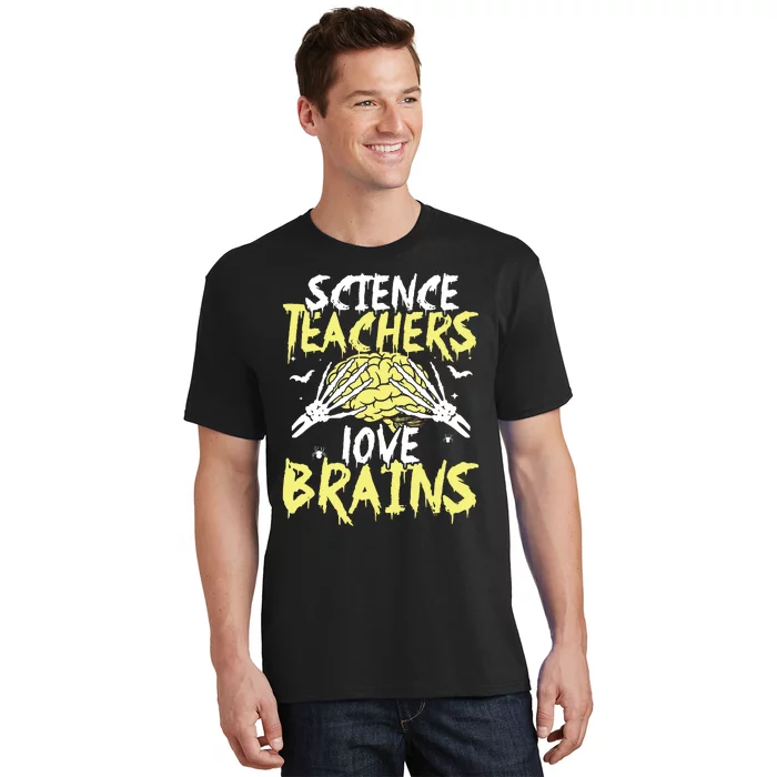 Science Teachers Love Brains Funny Halloween Teacher T-Shirt