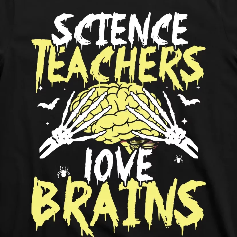 Science Teachers Love Brains Funny Halloween Teacher T-Shirt