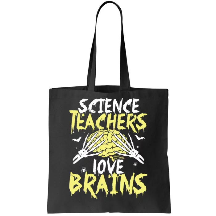 Science Teachers Love Brains Funny Halloween Teacher Tote Bag