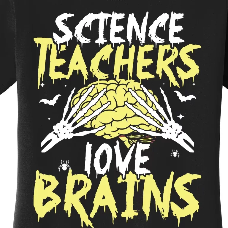 Science Teachers Love Brains Funny Halloween Teacher Women's T-Shirt