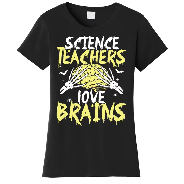 Science Teachers Love Brains Funny Halloween Teacher Women's T-Shirt