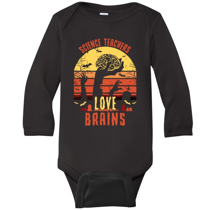 Science Teachers Love Brains Science Teacher Halloween Baby Long Sleeve Bodysuit