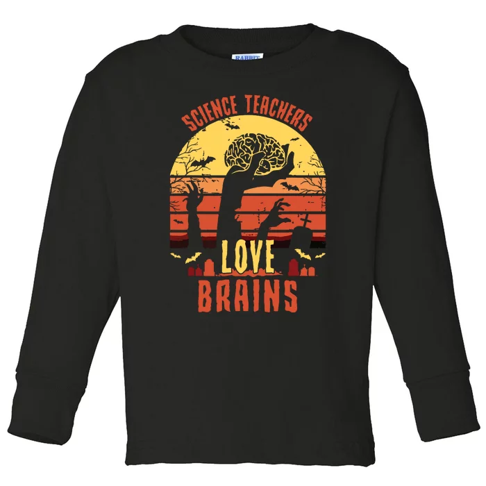 Science Teachers Love Brains Science Teacher Halloween Toddler Long Sleeve Shirt