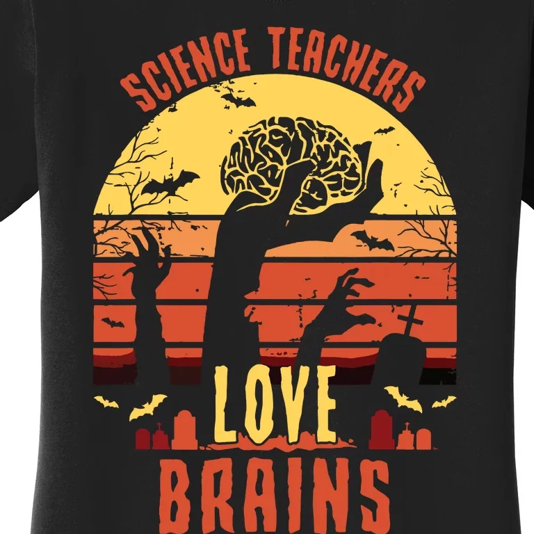 Science Teachers Love Brains Science Teacher Halloween Women's T-Shirt