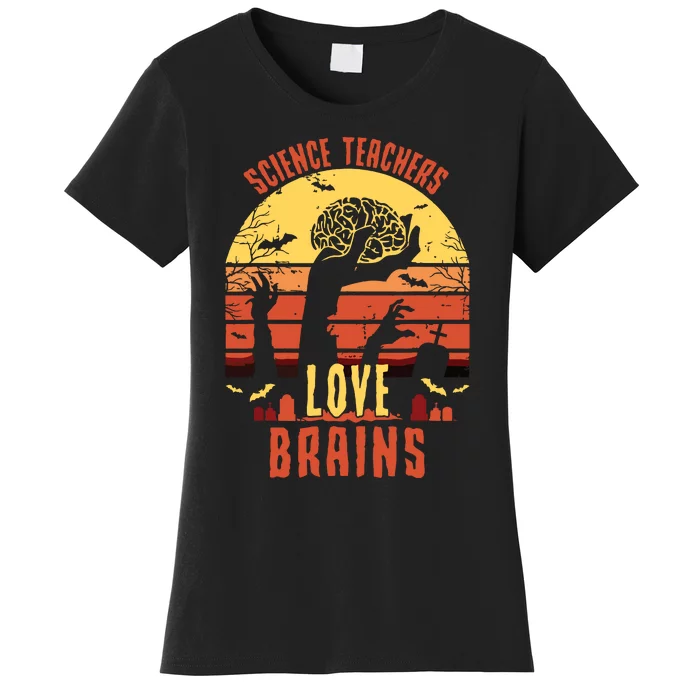 Science Teachers Love Brains Science Teacher Halloween Women's T-Shirt