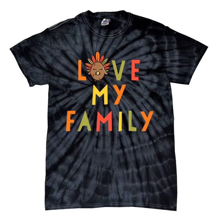 Sweet Thanksgiving LOVE MY FAMILY Cute Turkey Thanksgiving Tie-Dye T-Shirt