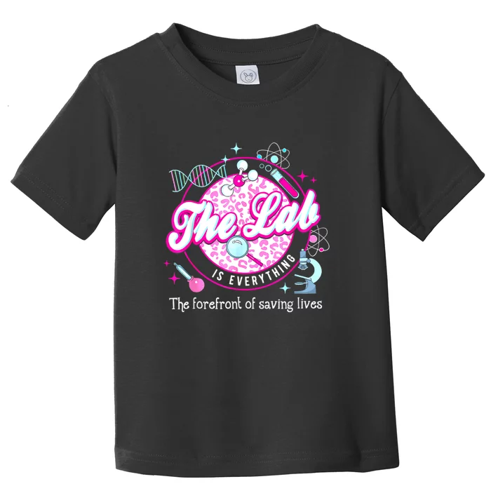 Science The Lab Is Everything Lab Week 2024 Medical Lab Toddler T-Shirt