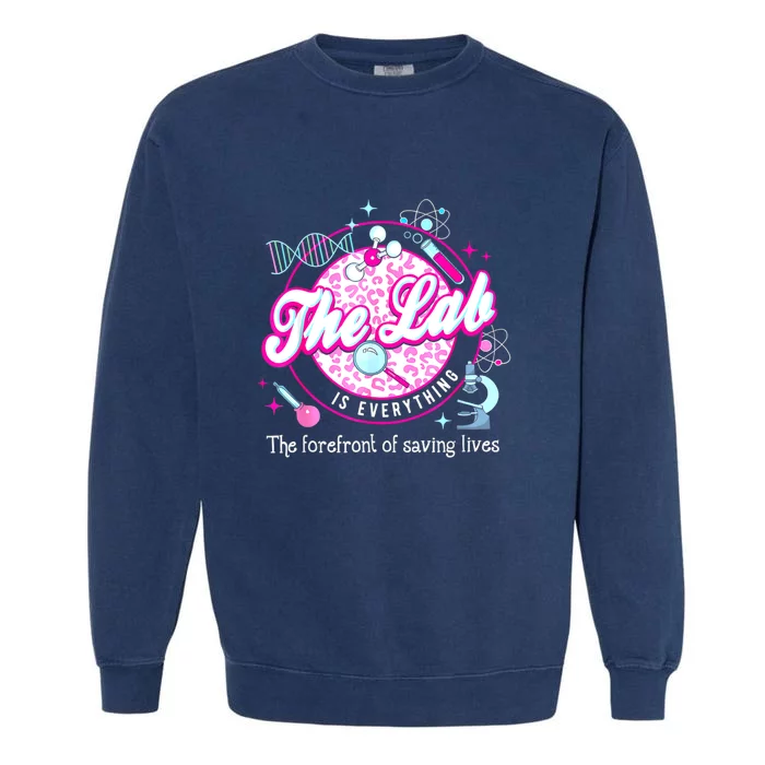 Science The Lab Is Everything Lab Week 2024 Medical Lab Garment-Dyed Sweatshirt