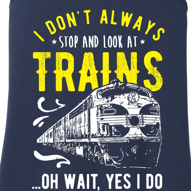 Sayings Train Lovers I Dont Always Stop Look At Train Ladies Essential Tank