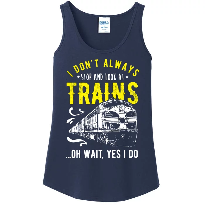 Sayings Train Lovers I Dont Always Stop Look At Train Ladies Essential Tank