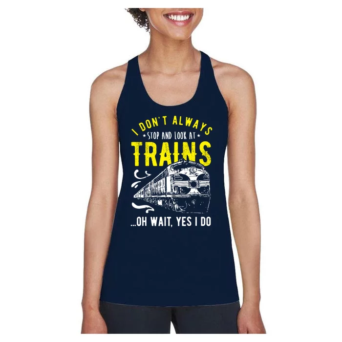 Sayings Train Lovers I Dont Always Stop Look At Train Women's Racerback Tank