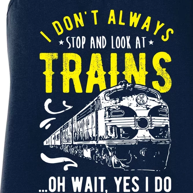 Sayings Train Lovers I Dont Always Stop Look At Train Women's Racerback Tank