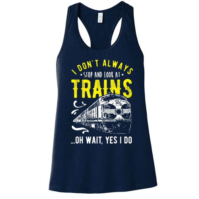 Sayings Train Lovers I Dont Always Stop Look At Train Women's Racerback Tank