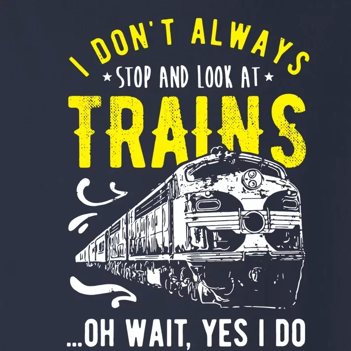 Sayings Train Lovers I Dont Always Stop Look At Train Toddler Long Sleeve Shirt