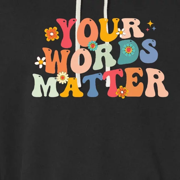 Speech Therapy Language Pathologist SLP Your Words Matter Garment-Dyed Fleece Hoodie