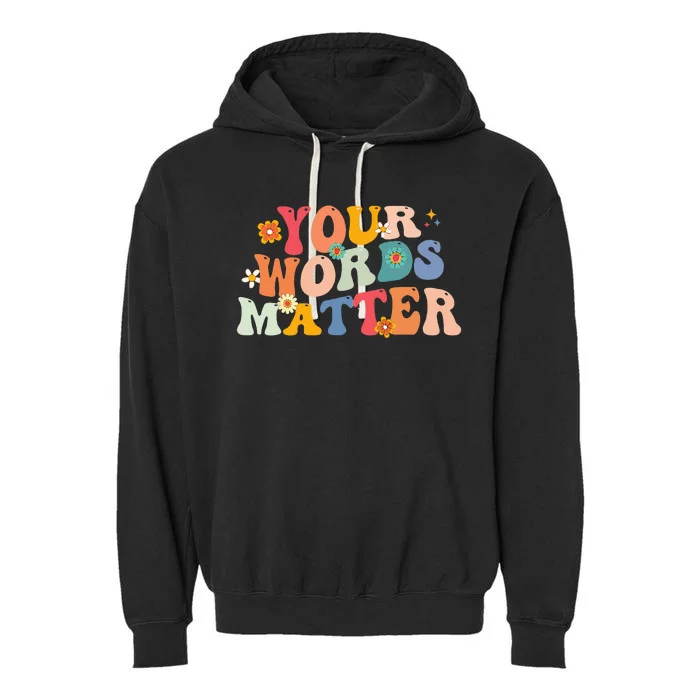 Speech Therapy Language Pathologist SLP Your Words Matter Garment-Dyed Fleece Hoodie