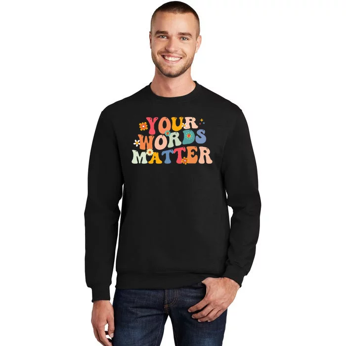 Speech Therapy Language Pathologist SLP Your Words Matter Sweatshirt