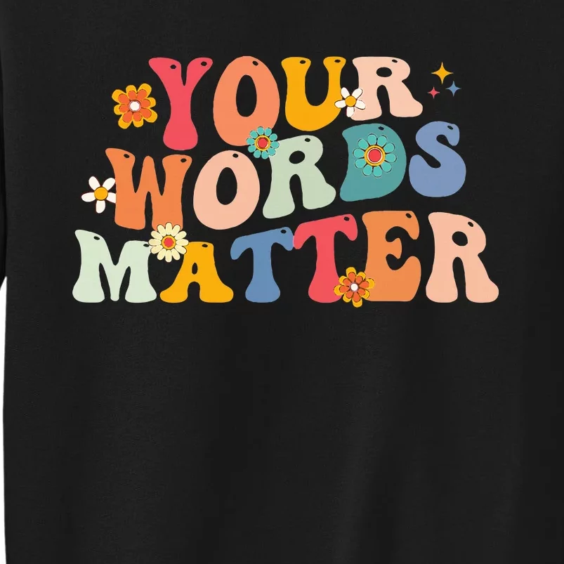 Speech Therapy Language Pathologist SLP Your Words Matter Sweatshirt