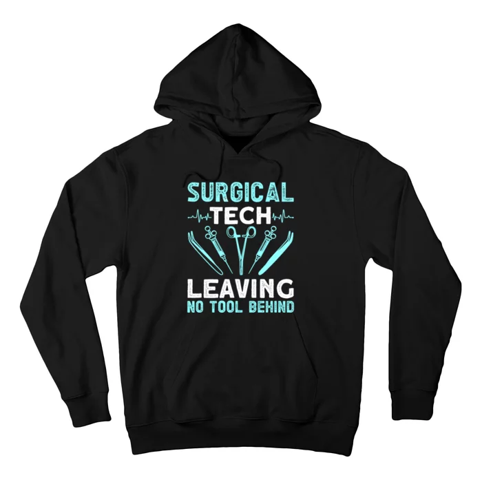 Surgical Tech Leaving No Tool Behind Surgical Doctors Hoodie