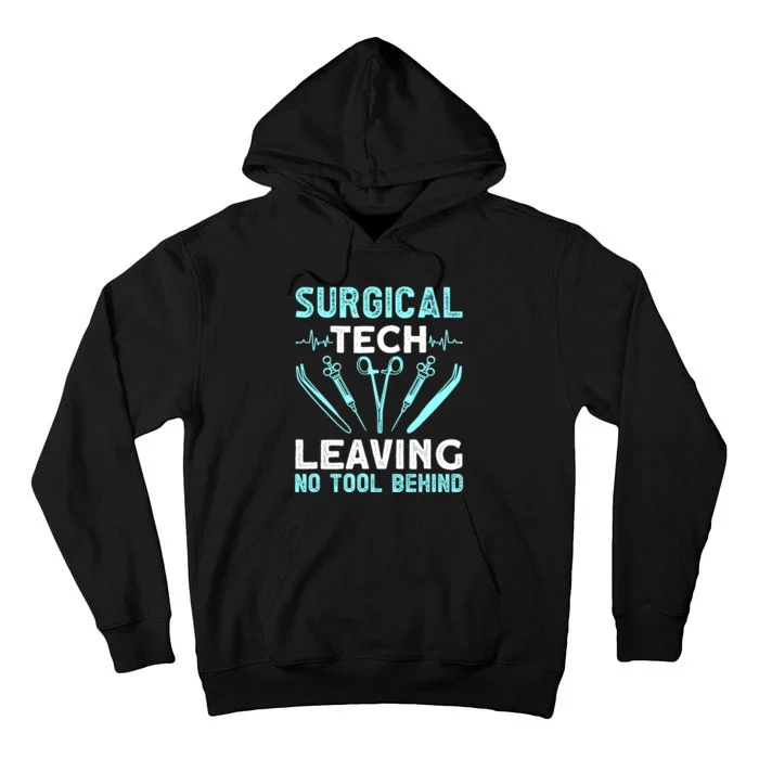 Surgical Tech Leaving No Tool Behind Surgical Doctors Tall Hoodie