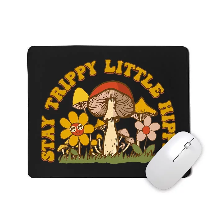 Stay Trippy Little Hippy Mushroom Flowers Mousepad