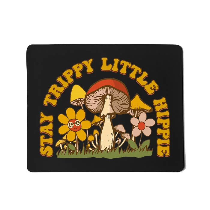 Stay Trippy Little Hippy Mushroom Flowers Mousepad