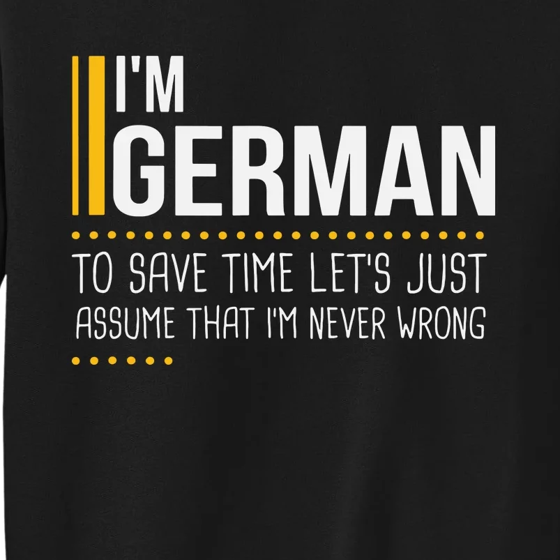 Save Time Lets Assume German Is Never Wrong Funny Germany Tall Sweatshirt