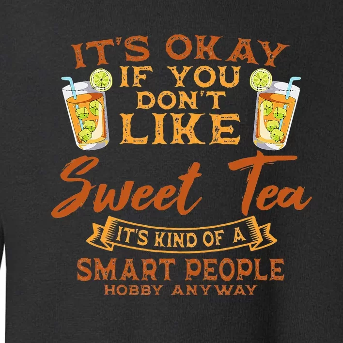 Sweet Tea Lover Sugar Iced Refreshment Smart People Hobby Toddler Sweatshirt