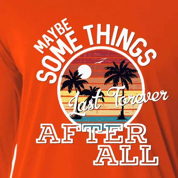 Some Things Last Forever After All Country Music Cooling Performance Long Sleeve Crew