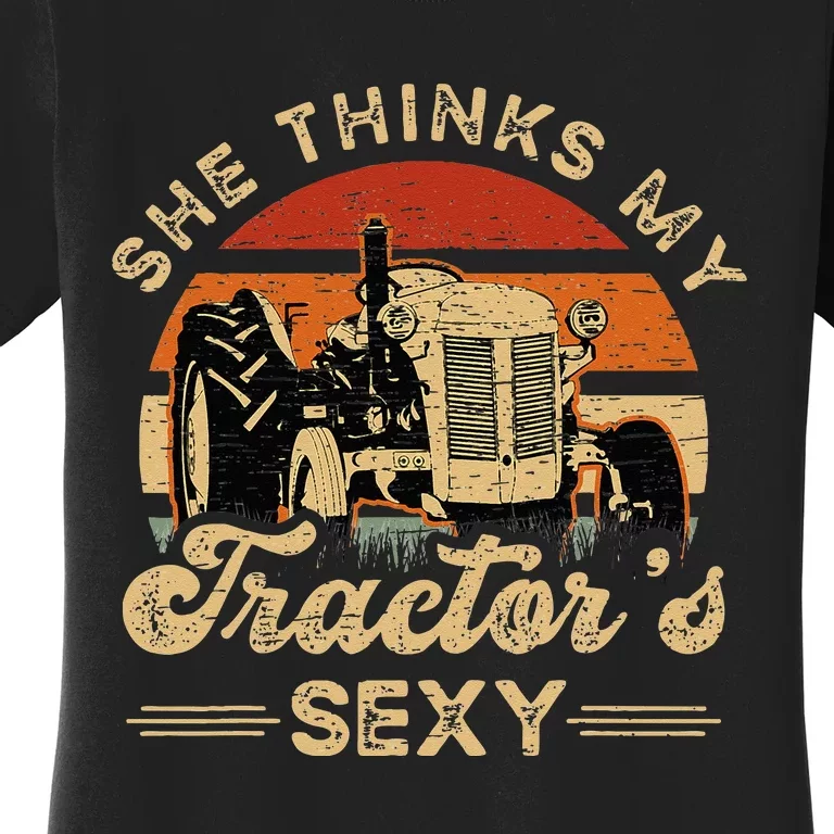 She think my tractor's sexy Farming Farmer Farm Farmer Women's T-Shirt