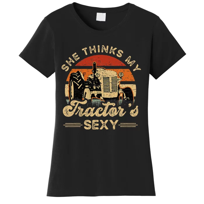 She think my tractor's sexy Farming Farmer Farm Farmer Women's T-Shirt