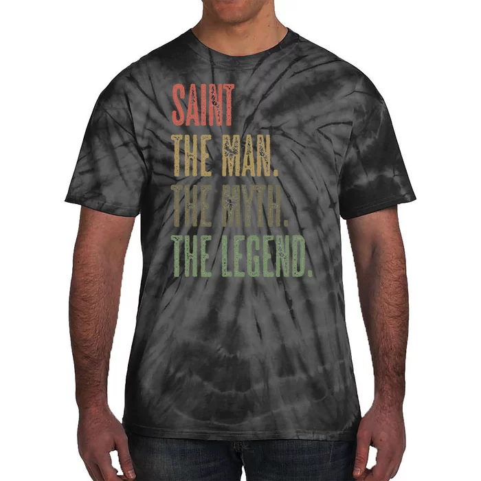 Saint The Man The Myth The Legend Tie-Dye T-Shirt